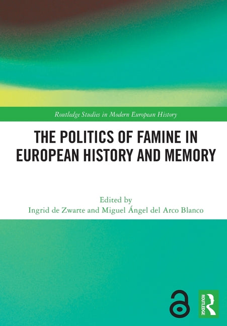 The Politics of Famine in European History and Memory