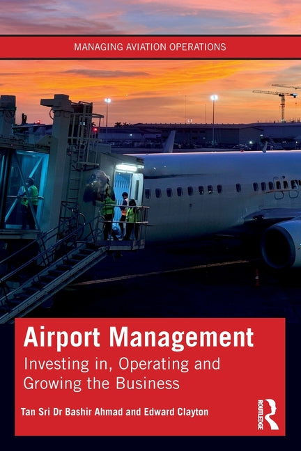 Airport Management: Investing In, Operating and Growing the Business