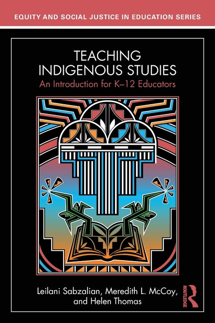 Teaching Indigenous Studies: An Introduction for K-12 Educators