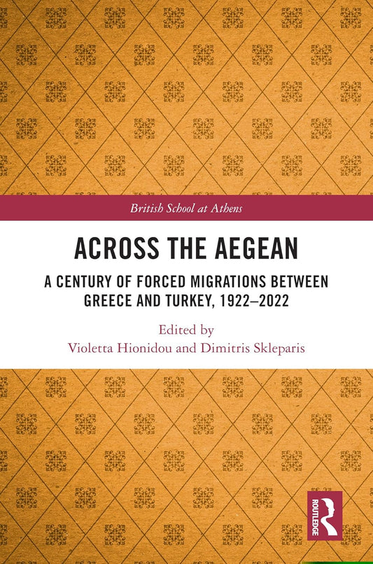 Across the Aegean: A Century of Forced Migrations Between Greece and Turkey, 1922-2022