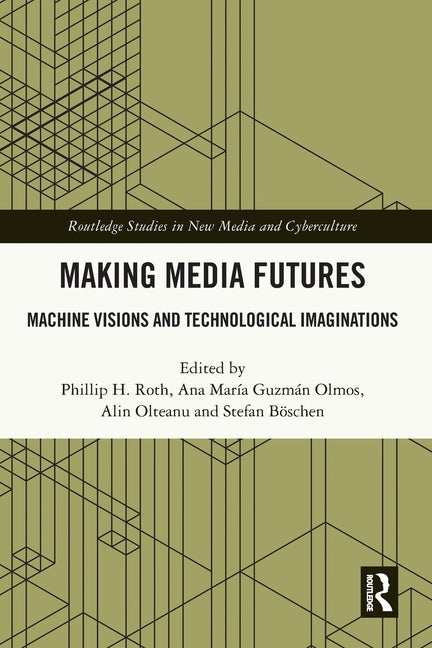 Making Media Futures: Machine Visions and Technological Imaginations