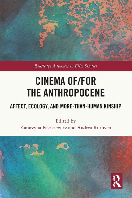 Cinema Of/For the Anthropocene: Affect, Ecology, and More-Than-Human Kinship