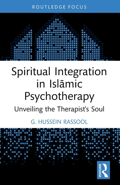 Spiritual Integration in Islamic Psychotherapy: Unveiling the Therapist's Soul