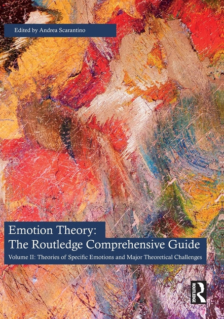 Emotion Theory: The Routledge Comprehensive Guide: Volume II: Theories of Specific Emotions and Major Theoretical Challenges