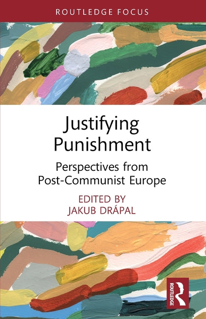 Justifying Punishment: Perspectives from Post-Communist Europe