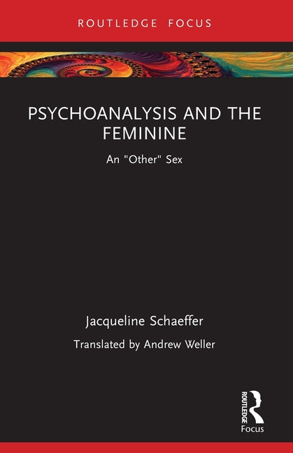 Psychoanalysis and the Feminine: An Other Sex
