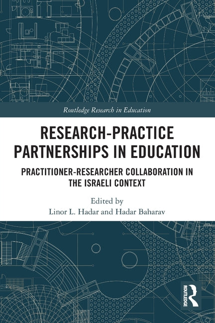 Research-Practice Partnerships in Education: Practitioner-Researcher Collaboration in the Israeli Context
