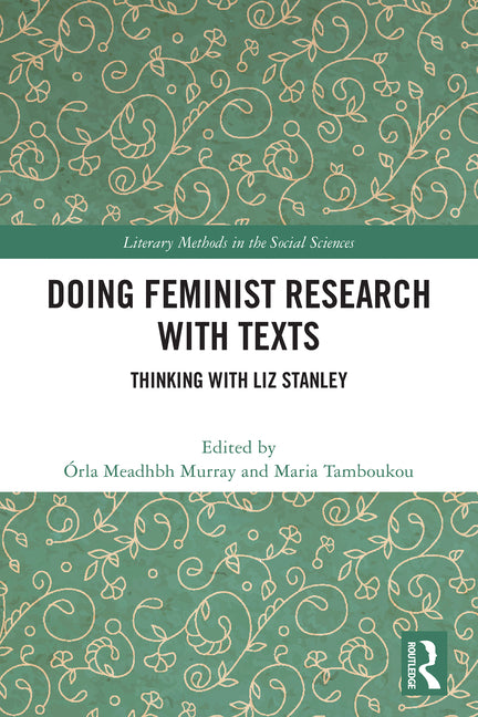 Doing Feminist Research with Texts: Thinking with Liz Stanley