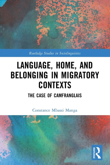Language, Home, and Belonging in Migratory Contexts: The Case of Camfranglais