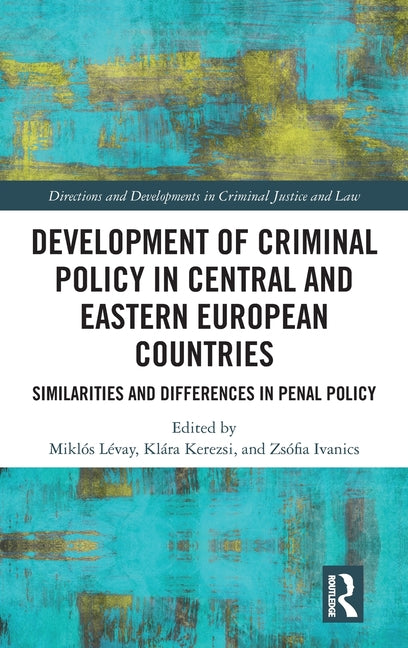 Development of Criminal Policy in Central and Eastern European Countries: Similarities and Differences in Penal Policy