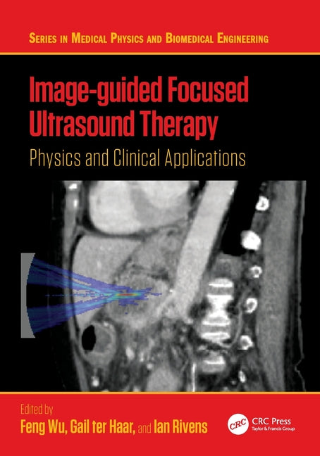 Image-guided Focused Ultrasound Therapy: Physics and Clinical Applications