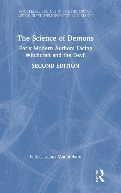 The Science of Demons: Early Modern Authors Facing Witchcraft and the Devil