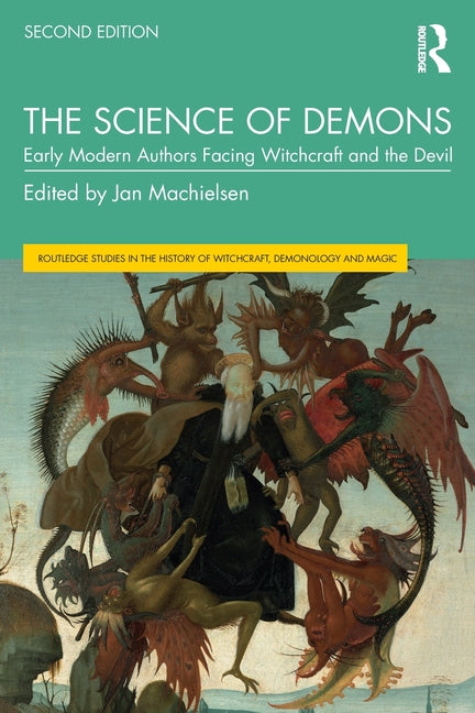 The Science of Demons: Early Modern Authors Facing Witchcraft and the Devil