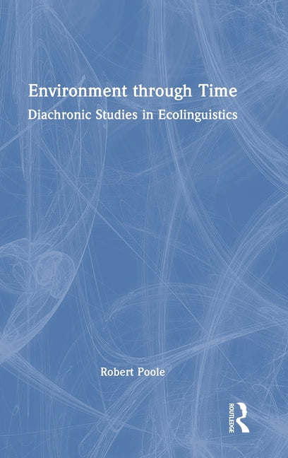 Environment Through Time: Diachronic Studies in Ecolinguistics