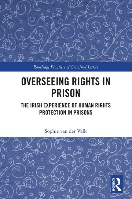 Overseeing Rights in Prison: The Irish Experience of Human Rights Protection in Prisons