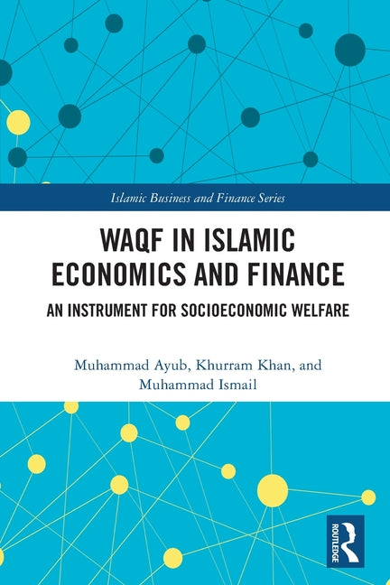 Waqf in Islamic Economics and Finance: An Instrument for Socioeconomic Welfare