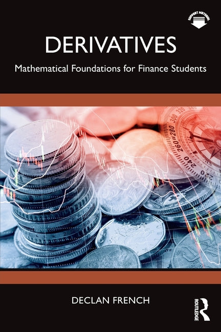 Derivatives: Mathematical Foundations for Finance Students