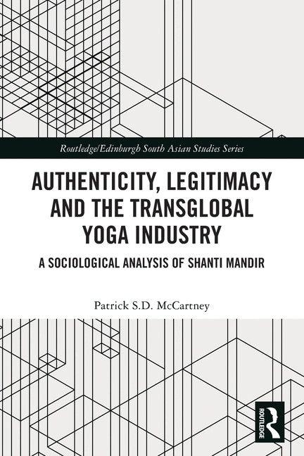 Authenticity, Legitimacy and the Transglobal Yoga Industry: A Sociological Analysis of Shanti Mandir