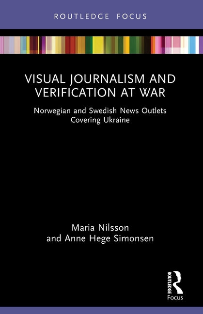Visual Journalism and Verification at War: Norwegian and Swedish News Outlets Covering Ukraine