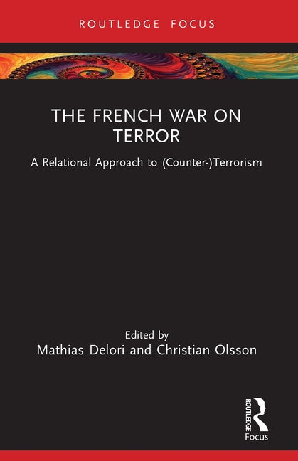 The French War on Terror: A Relational Approach to (Counter-)Terrorism