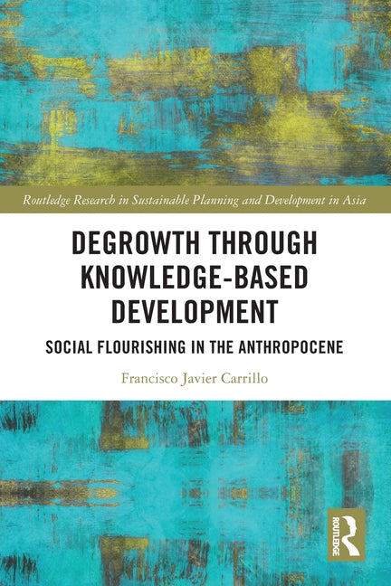 Degrowth Through Knowledge-Based Development: Social Flourishing in the Anthropocene