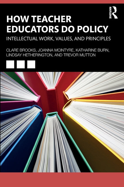 How Teacher Educators Do Policy: Intellectual Work, Values, and Principles
