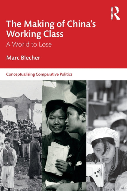 The Making of China's Working Class: A World to Lose