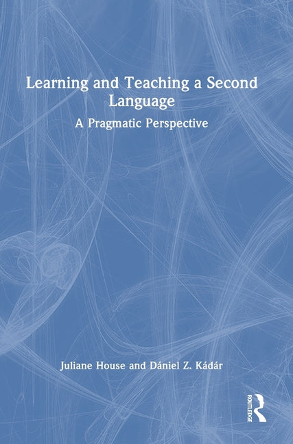 Learning and Teaching a Second Language: A Pragmatic Perspective