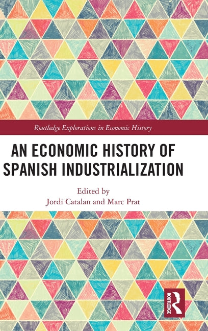 An Economic History of Spanish Industrialization