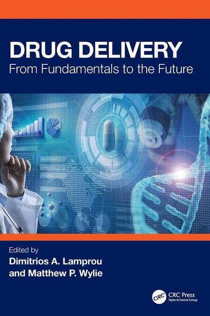 Drug Delivery: From Fundamentals to the Future