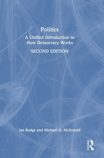 Politics: A Unified Introduction to How Democracy Works