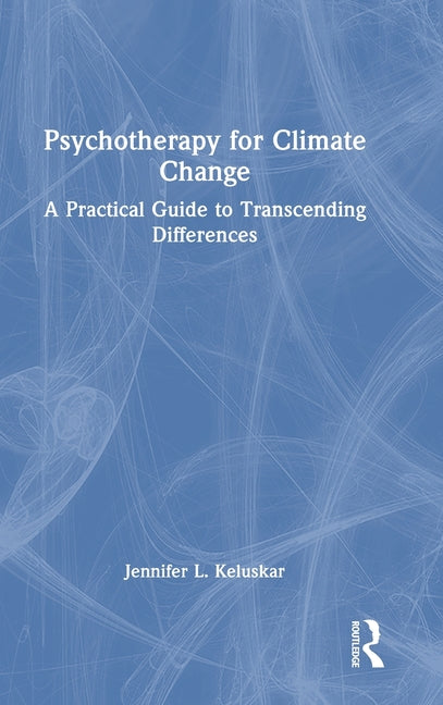Psychotherapy for Climate Change: A Practical Guide to Transcending Differences