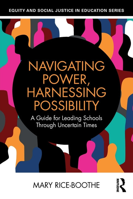 Navigating Power, Harnessing Possibility: A Guide for Leading Schools Through Uncertain Times