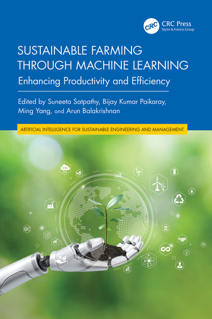 Sustainable Farming Through Machine Learning: Enhancing Productivity and Efficiency