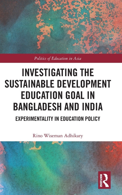 Investigating the Sustainable Development Education Goal in Bangladesh and India: Experimentality in Education Policy