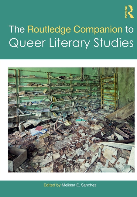 The Routledge Companion to Queer Literary Studies