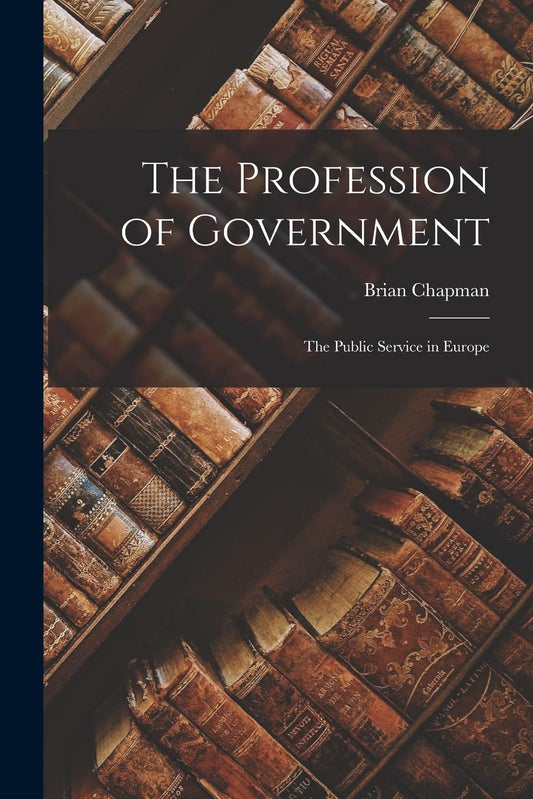 The Profession of Government: The Public Service in Europe