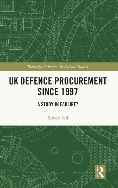 UK Defence Procurement Since 1997: A Study in Failure?