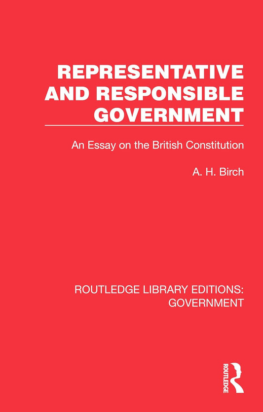 Representative and Responsible Government: An Essay on the British Constitution
