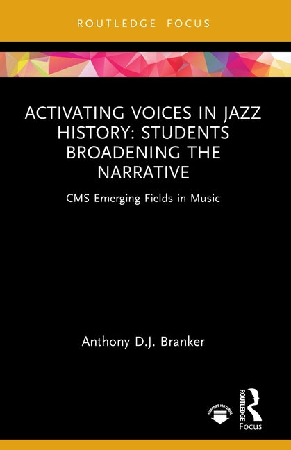 Activating Voices in Jazz History: Students Broadening the Narrative