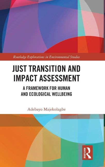 Just Transition and Impact Assessment: A Framework for Human and Ecological Wellbeing