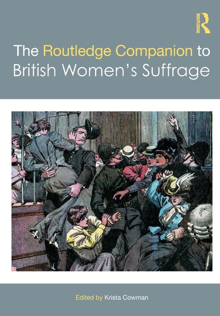 The Routledge Companion to British Women's Suffrage