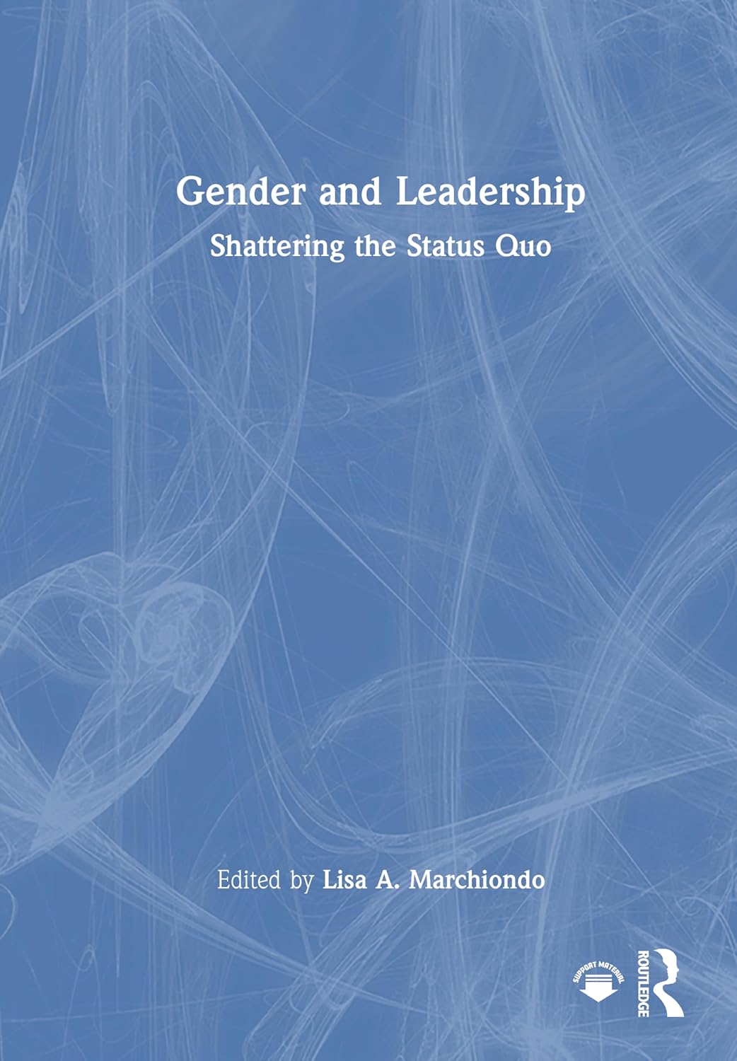 Gender and Leadership: Shattering the Status Quo