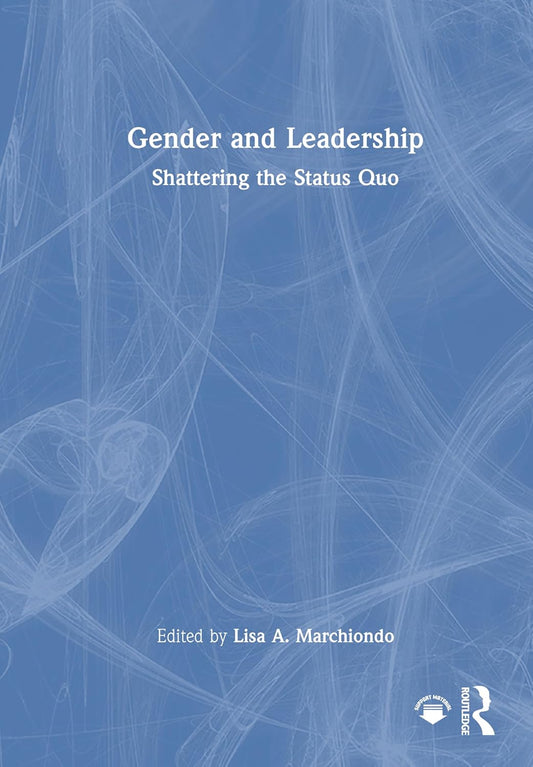 Gender and Leadership: Shattering the Status Quo
