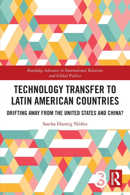 Technology Transfer to Latin American Countries: Drifting Away from the United States and China?