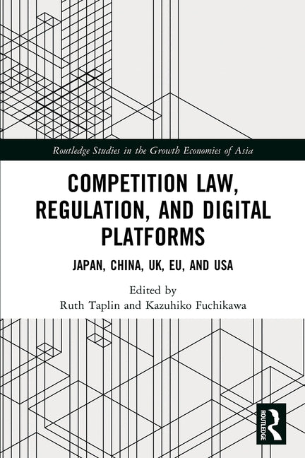 Competition Law, Regulation and Digital Platforms: Japan, China, UK, EU and USA