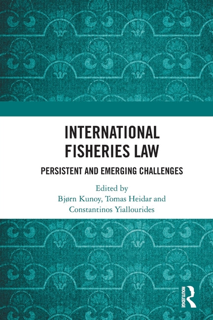 International Fisheries Law: Persistent and Emerging Challenges
