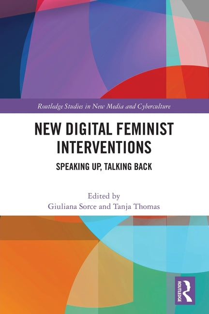 New Digital Feminist Interventions: Speaking Up, Talking Back