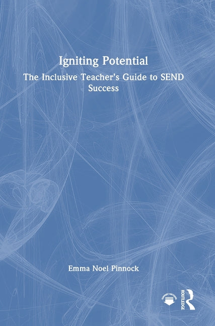 Igniting Potential: The Inclusive Teacher's Guide to Send Success