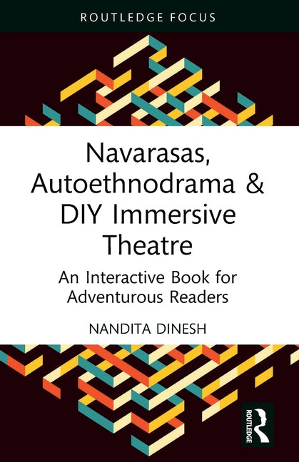 Navarasas, Autoethnodrama & DIY Immersive Theatre: An Interactive Book for Adventurous Readers